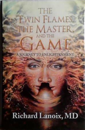 The Twin Flames, the Master, and the Game | 9999903471509 | Richard Lanoix