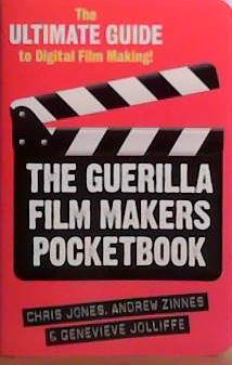 The Guerilla Film Makers Pocketbook: The Ultimate Guide to Digital Film Making | 9999903515753 | Chris Jones