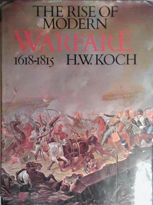 The Rise of Modern Warfare 1618-1815 | 9999903528647 | H.W. Koch