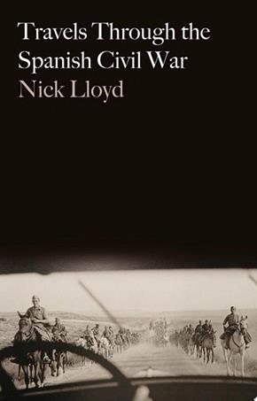 Travels Through the Spanish Civil War | 9781805264149 | Nick Lloyd