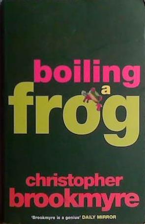 Boiling a frog | 9999903531562 | Christopher Brookmyre