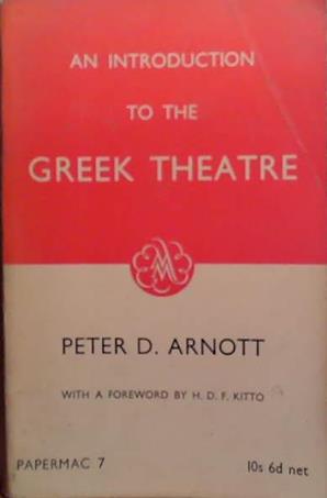 An Introduction to the Greek Theatre | 9999903504818 | peter D. Arnott