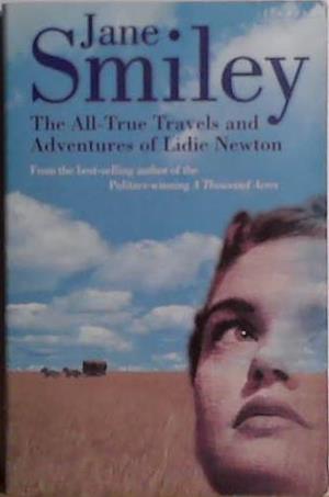 THE ALL-TRUE TRAVELS AND ADVENTURES OF LIDIE NEWTON | 9999903471400 | Smiley, Jane