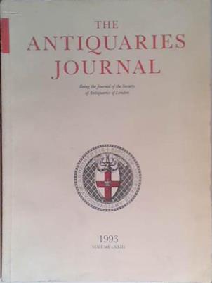 The Antiquaries Journal LXXIII | 9999903475101