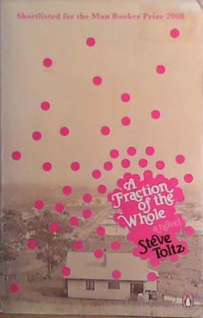 A Fraction of the Whole | 9999903429326 | Steve Toltz