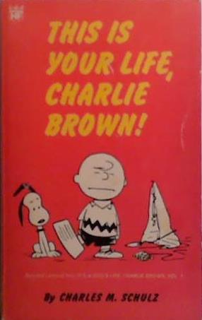 This Is Your Life Charlie Brown | 9999903504122 | Charles M Schulz,