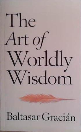The Art of Worldly Wisdom | 9999903450306 | Baltasar Gracian
