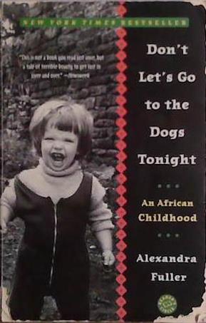 Don't Let's Go to the Dogs Tonight | 9999903457695 | ALEXANDRA FULLER