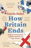 How Britain Ends | 9999903509479 | Gavin Esler