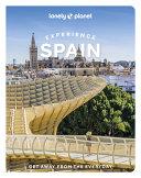 Lonely Planet Experience Spain | 9999903520429 | Lonely Planet Guille Alvarez Esme Fox Sally Davies Jamie Ditaranto Felicity Hughes Troy Nahumko Isab