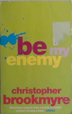 Be My Enemy | 9999903464846 | Brookmyre, Christopher