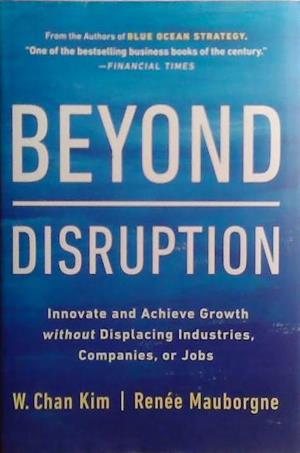 Beyond Disruption | 9999903525493 | Kim and Mauborgne