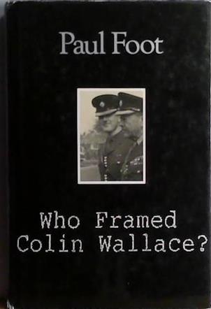 Who Framed Colin Wallace? | 9999903419396 | Paul Foot
