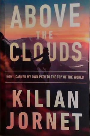 Above the Clouds | 9999903493815 | Kilian Jornet