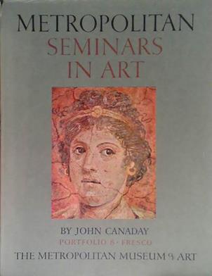 Metropolitan Seminars in Art: Portfolio 8: Fresco | 9999903459125 | John Canaday
