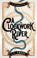 A Clockwork River | 9999903370635 | J. S. Emery