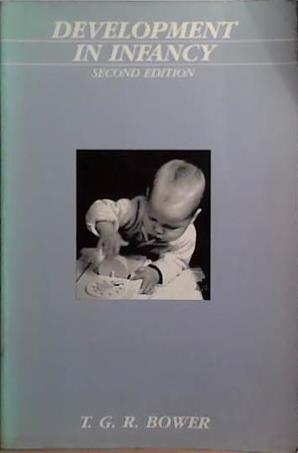 Development in Infancy | 9999903519393 | T. G. R. Bower