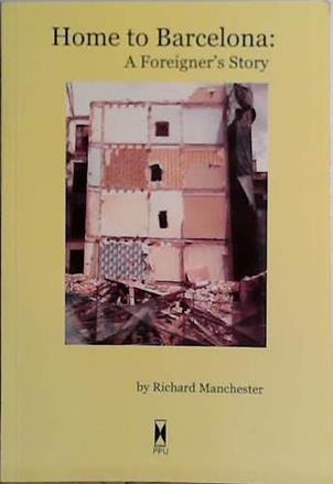 Home to Barcelona: A Foreigner's Story | 9999903440918 | Manchester, Richard