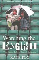 Watching the English - The Hidden Rules of English Behaviour | 9999903380757 | Fox, Kate