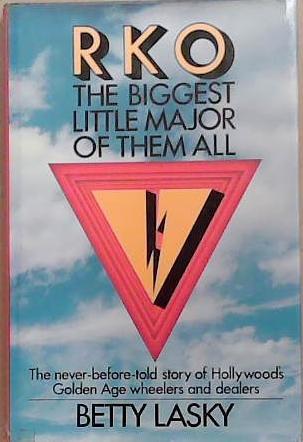 RKO: The Biggest Little Major of Them All | 9999903278986 | Betty Lasky