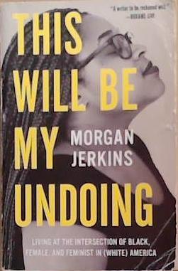 This Will BeMy Undoing | 9999903355489 | Morgan Jerkiins