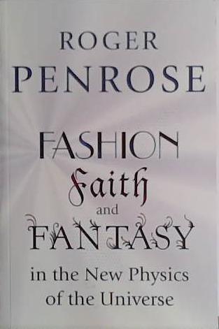Fashion, Faith, and Fantasy in the New Physics of the Universe | 9999903434337 | Roger Penrose