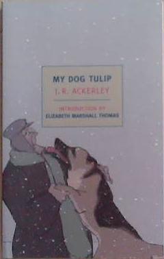 My Dog Tulip: Movie tie-in edition | 9999903364696 | J.R. Ackerley, Elizabeth Marshall Thomas (Introduction)
