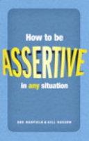 How to be Assertive in Any Situation | 9999903437949 | Sue Hadfield Gill Hasson