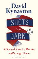 Shots in the Dark | 9999903075592 | David Kynaston