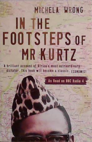 In the Footsteps of Mr Kurtz | 9999903444411 | Michela Wrong