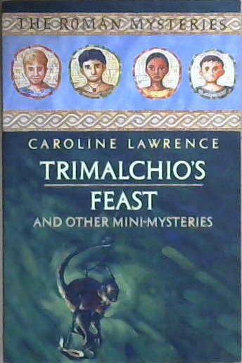 Trimalchio's Feast and other mini-mysteries | 9999903045847 | Caroline Lawrence