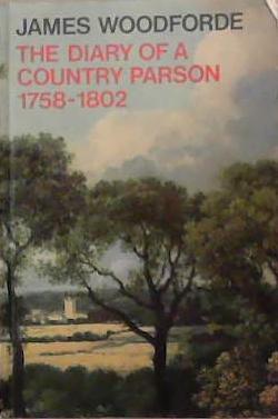 The diary of a country parson, 1758-1802 | 9999903376019 | by James Woodforde; passages selected and edited by John Beresford