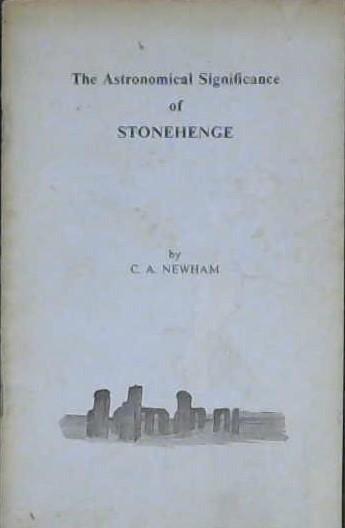 The Astronomical Significance of Stonehenge | 9999902990988 | Newham, C.A.