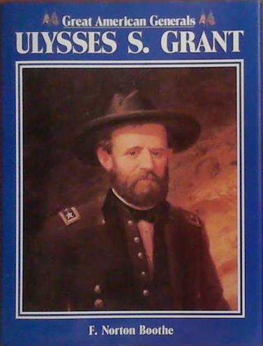 Ulysses S. Grant | 9999903384120 | F.Norton Boothe