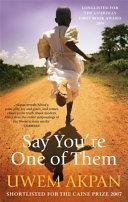 Say You're One of Them | 9999903486381 | Akpan, Uwem