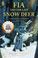 Fia and the Last Snow Deer | 9999903449966 | Eilish Fisher