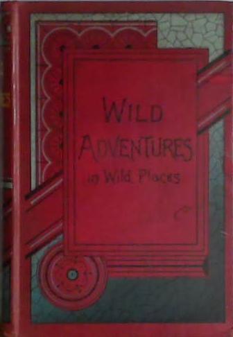 Wild Adventures in Wild Places | 9999903404828 | Gordon Stables