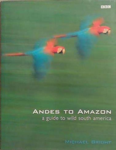 A Guide to Wild South America | 9999903316527 | Michael Bright