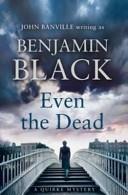 Even the Dead | 9999903438427 | Benjamin Black John Banville