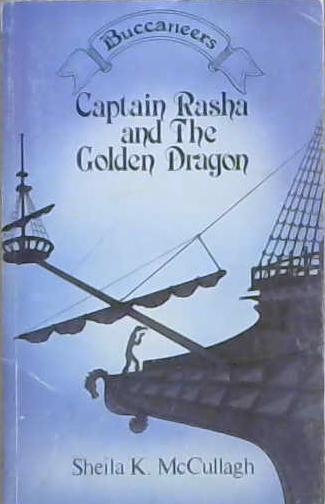 Captain Rasha and the Golden Dragon | 9999903152460 | Sheila Kathleen McCullagh