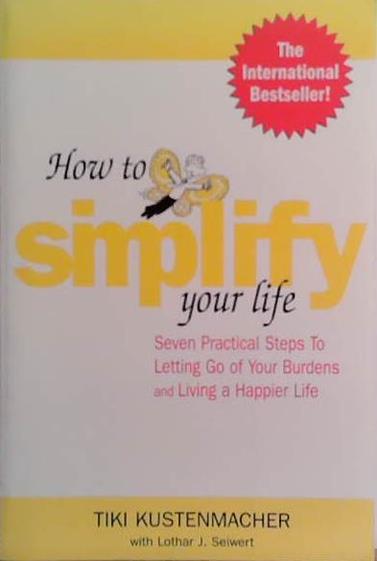 How to Simplify Your Life | 9999903490210 | Tiki Kustenmacher