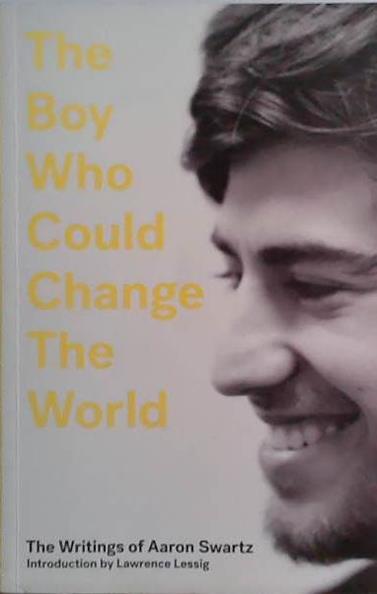 The Boy Who Could Change the World | 9999903470168 | Aaron Swartz