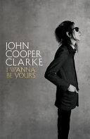 I Wanna be Yours | 9999903517917 | John Cooper Clarke