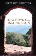 Slow Travels in Unsung Spain | 9781949643046 | Brett Hetherington