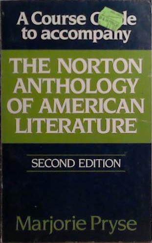 A Course Guide to Accompany the Norton Anthology of American Literature, Second Edition | 9999903521594 | Marjorie Pryse