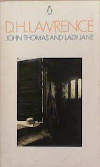 John Thomas and Lady Jane | 9999903321170 | [by] D. H. Lawrence; with a foreword by Frieda Lawrence