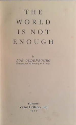 The World is Not Enough | 9999903480259 | Zoe Oldenbourg