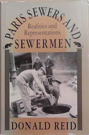 Paris Sewers and Sewermen | 9999903300748 | Donald Reid