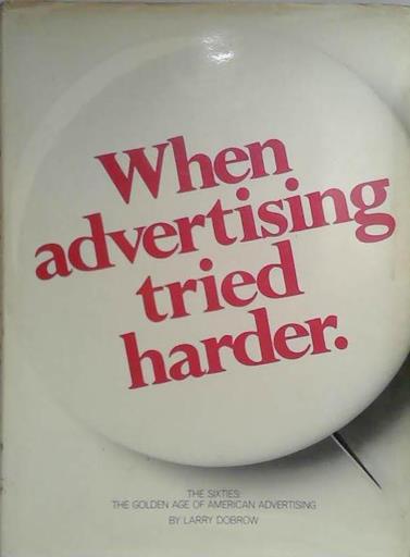 When Advertising Tried Harder | 9999903405757 | Larry Dobrow