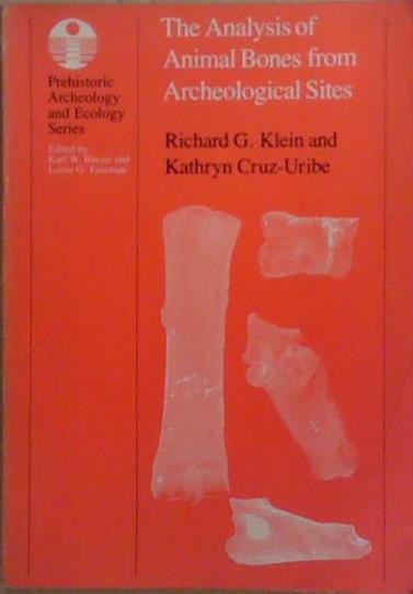 The Analysis of Animal Bones from Archeological Sites. | 9999903265443 | Richard G. Klein and Kathryn Cruz-Uribe